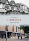 Uxbridge Through Time by Ken Pearce, 9781445605227