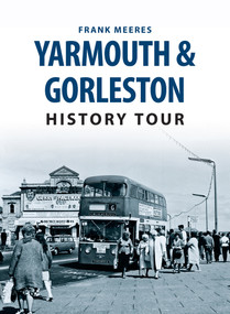 Yarmouth & Gorleston History Tour by Frank Meeres, 9781445654461