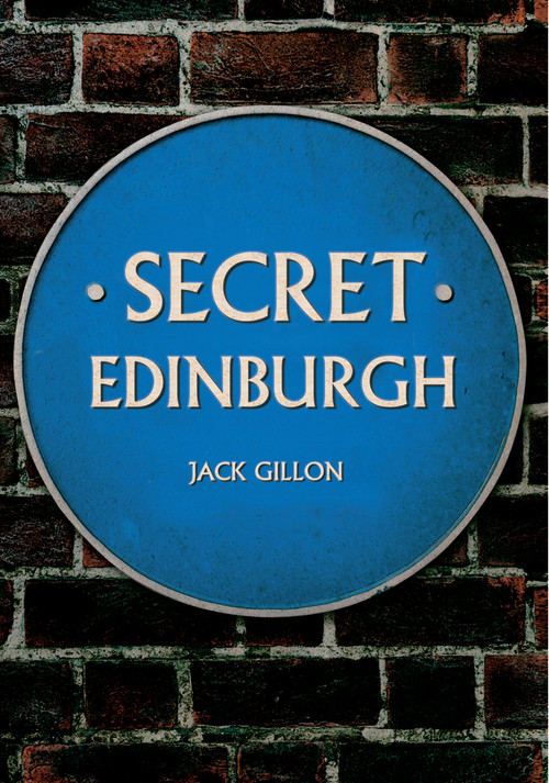 Secret Edinburgh by Jack Gillon, 9781445639697