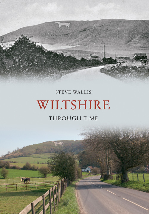 Wiltshire Through Time by Steve Wallis, 9781445607214