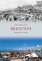 Brighton Through Time A Second Selection by Judy Middleton, 9781445601984