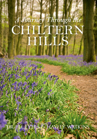 A Journey Through the Chiltern Hills by Jill Eyers, Hayley Watkins, 9781445636245