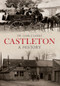 Castleton a History by Liam Clarke, 9781445639857