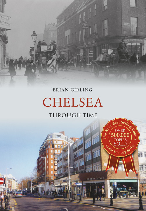 Chelsea Through Time by Brian Girling, 9781445634999