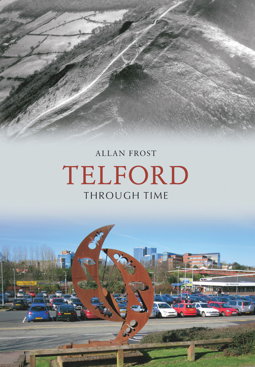 Telford Through Time by Allan Frost, 9781848685772