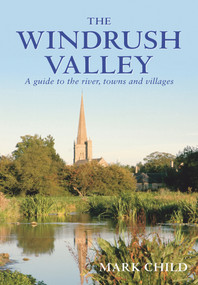 The Windrush Valley by Mark Child, 9781445600086