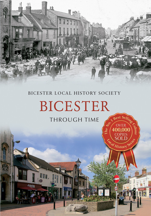 Bicester Through Time by Bicester Local History Society, 9781445619255