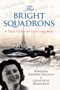 The Bright Squadrons (A True Story of Love and War) by Barbara Harper-Nelson, Genevieve Monneris, 9781445639390
