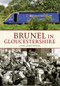 Brunel in Gloucestershire by John Christopher, 9781445607818