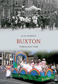 Buxton Through Time by Alan Roberts, 9781445608174