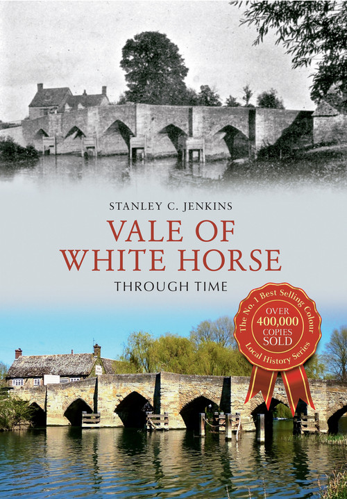 Vale of White Horse Through Time by Stanley C. Jenkins, 9781445617107