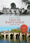Vale of White Horse Through Time by Stanley C. Jenkins, 9781445617107