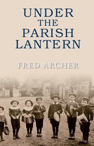 Under the Parish Lantern by Fred Archer, 9781848684393