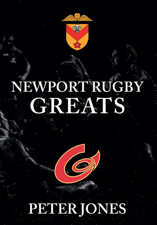 Newport Rugby Greats by Peter Jones, 9781445656878