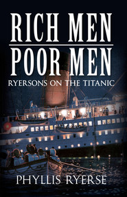 Rich Men Poor Men (Ryersons on the Titanic) by Phyllis Ryerse, 9781445610139
