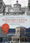 Barnard Castle Shops, Pubs & Trades Through Time (Shops, Pubs & Trades) by Paul Chrystal, Carol Dougherty, 9781445616780