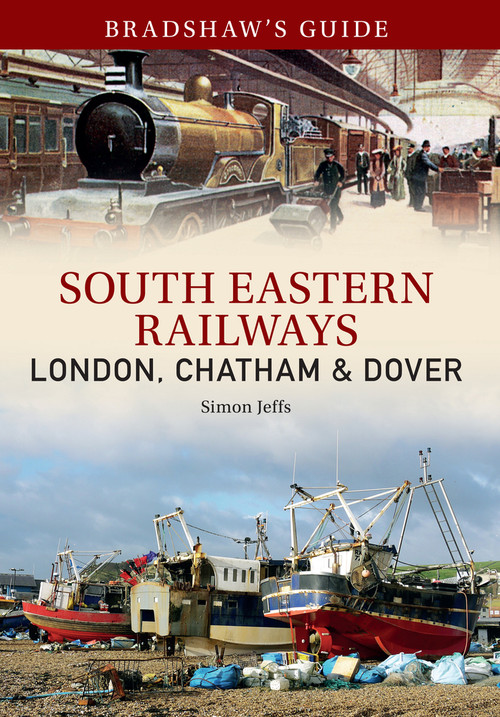 Bradshaw's Guide South East Railways (Volume 4) by Simon Jeffs, John Christopher, 9781445634166