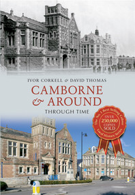 Camborne & Around Through Time by Ivor Corkell, David Thomas, 9781445613314