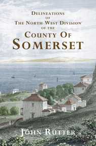 Deliniations of the North West Division of the County of Somerset by John Rutter, 9781848682115