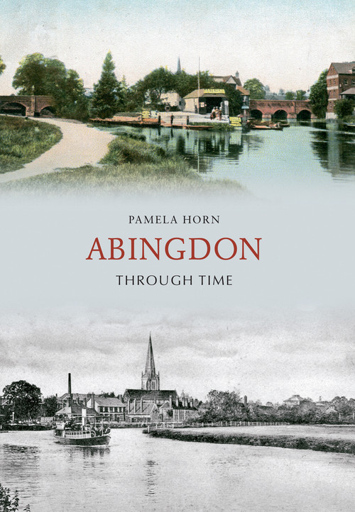 Abingdon Through Time by Pamela Horn, 9781848685994
