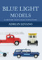 Blue Light Models (A History and Collector's Guide) by Adrian Levano, 9781445657158
