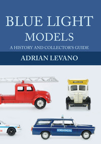 Blue Light Models (A History and Collector's Guide) by Adrian Levano, 9781445657158