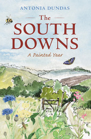The South Downs (A Painted Year) by Antonia Dundas, 9781445600734