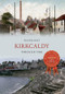 Kirkcaldy Through Time by Walter Burt, 9781445616414