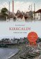 Kirkcaldy Through Time by Walter Burt, 9781445616414