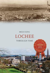 Lochee Through Time by Brian King, 9781445654225