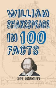 William Shakespeare in 100 Facts by Zoe Bramley, 9781445656243