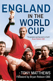 England in the World Cup 1950-2014 by Tony Matthews, Robson Bryan, 9781445619484
