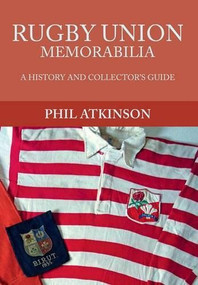 Rugby Union Memorabilia (A History and Collector's Guide) by Phil Atkinson, 9781445657493