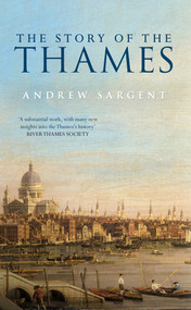 The Story of the Thames by Andrew Sargent, 9781445646626