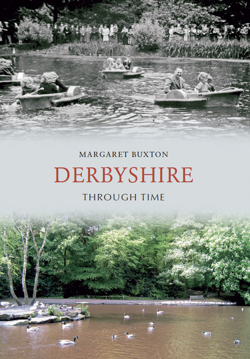 Derbyshire Through Time by Margaret Buxton, 9781848685178