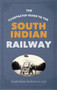The Illustrated Guide to the South Indian Railway by South Indian Railway Company Ltd, 9781445650814