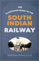 The Illustrated Guide to the South Indian Railway by South Indian Railway Company Ltd, 9781445650814