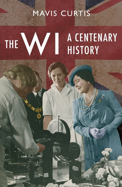 The WI (A Centenary History) by Mavis Curtis, 9781445616926
