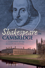 Shakespeare in Cambridge (A Celebration of the Shakespeare Festival) by Andrew Muir, 9781445641058