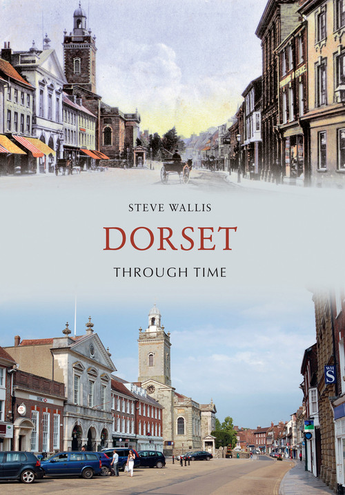 Dorset Through Time by Steve Wallis, 9781445605654