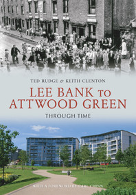 Lee Bank to Attwood Green Through Time by Ted Rudge, Keith Clenton, 9781445602110