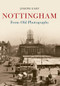 Nottingham from Old Photographs by Joseph Earp, 9781445634593