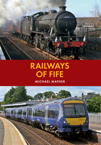 Railways of Fife by Michael Mather, 9781445645377