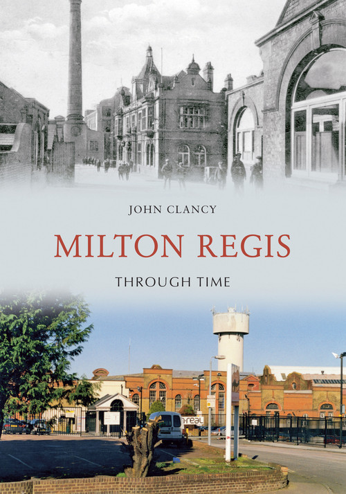 Milton Regis Through Time by John Clancy, 9781848686502