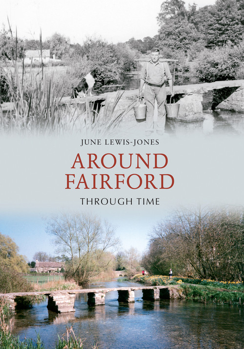 Around Fairford Through Time by June Lewis-Jones, 9781848689510