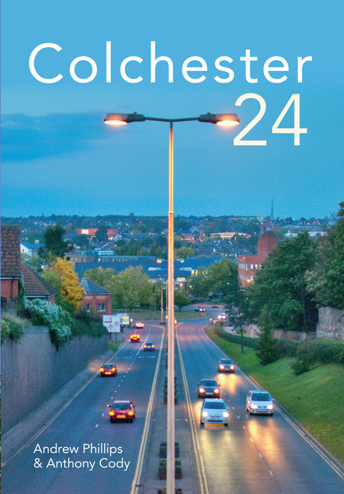 Colchester 24 by Andrew Philips, Anthony Cody, 9781445610566