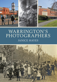 Warrington's Photographers by Janice Hayes, 9781445647074