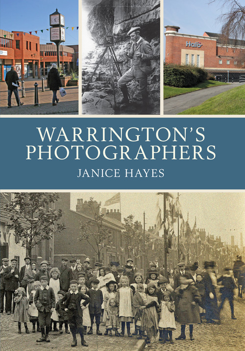 Warrington's Photographers by Janice Hayes, 9781445647074