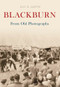 Blackburn from Old Photographs by Raymond Smith, 9781848681446