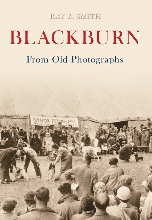 Blackburn from Old Photographs by Raymond Smith, 9781848681446